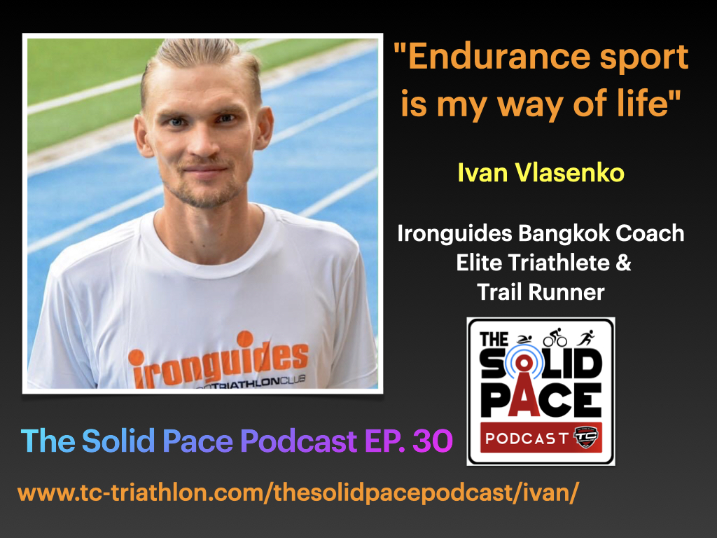 "Endurance sport is my way of life" Talk with Ivan Vlasenko; IRONGUIDES BKK Head Coach, Elite Triathlete and Trail Runner